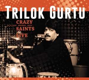 Album Trilok Gurtu: Crazy Saints Live