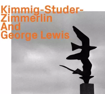 Kimmig-Studer-Zimmerlin And George Lewis