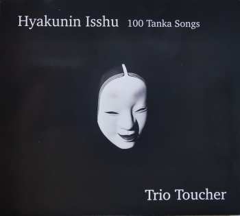 Album Trio Toucher: Hyakunin Isshu - 100 Tanka Songs