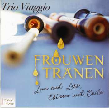 CD Trio Viaggio: Frouwen Tränen: Love And Loss, Esteem And Exile 563849