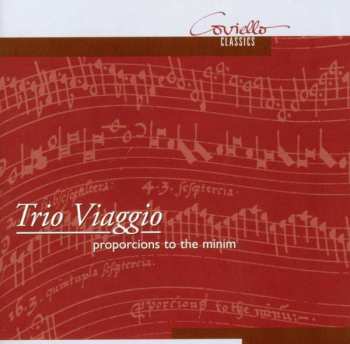 Trio Viaggio: Trio Viaggio: Proporcions To The Minim