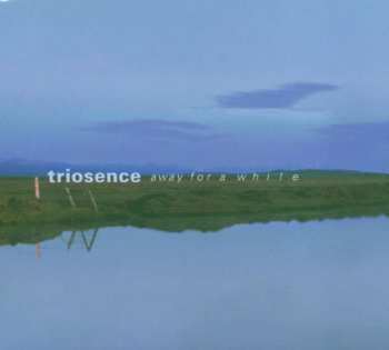 Album Triosence: Away For A While