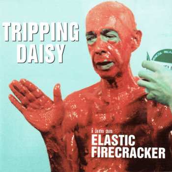 CD Tripping Daisy: I Am An Elastic Firecracker 644697