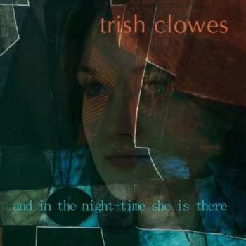 Album Trish Clowes: In The Nighttime She Is There