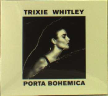 CD Trixie Whitley: Porta Bohemica 550909