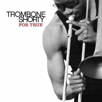 Album Trombone Shorty: For True