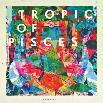 Tropic Of Pisces: Symmetry