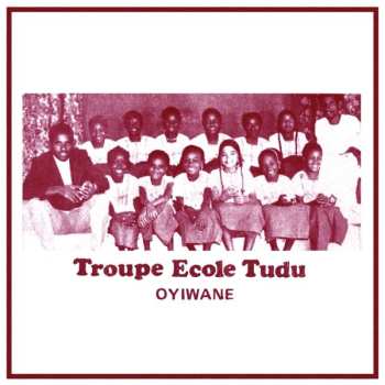 LP Troupe Ecole Tudu: Oyiwane LTD 636070