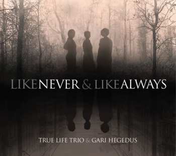 LP True Life Trio: Like Never And Like Always 89131