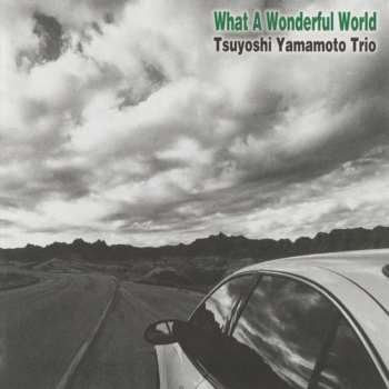 2LP Tsuyoshi Yamamoto Trio: What A Wonderful World 636728