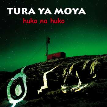 TURA YA MOYA: Huko Na Huko