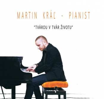 Album Kráľ Martin - Pianist: "Tvárou v tvár životu"