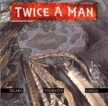 CD Twice A Man: Figaro - Thorsten - Emilia 657132