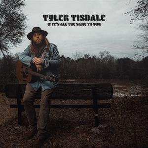 CD Tyler Tisdale: If It's All  The Same To You 574948