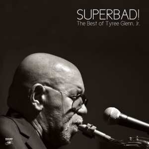 LP/SP Tyree Glenn, Jr.: Superbad! The Best Of Tyree Glenn Jr. 608390