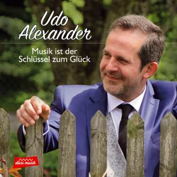 Album Udo Alexander: Musik Ist Der Schlüssel Zum Glück