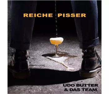 Udo Butter & Das Team: Reiche Pisser Ep