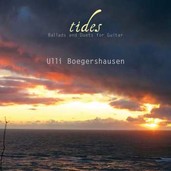 Ulli Bögershausen: Tides – Ballads And Duets For Guitar