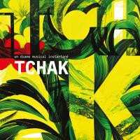 Un Drame Musical Instantané: Tchak