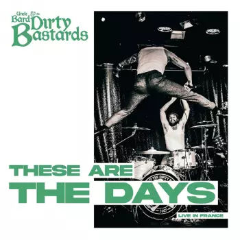 Uncle Bard & The Dirty Bastards: These Are The Days