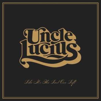 Album Uncle Lucius: Like It's The Last One Left