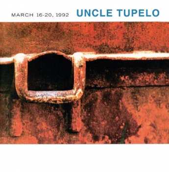 Album Uncle Tupelo: March 16-20, 1992