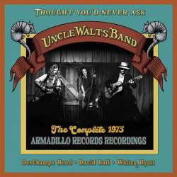 CD Uncle Walt's Band: Thought You'd Never Ask:the Complete 1975 Armadillo Records Recordings 627315