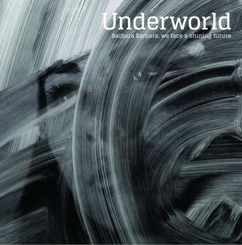 Album Underworld: Barbara Barbara, We Face A Shining Future