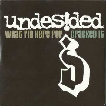 CD Undesided: What I'm Here For / Cracked It 284220