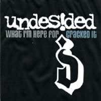 Undesided: What I'm Here For / Cracked It