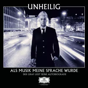 Unheilig: Als Musik Meine Sprache Wurde