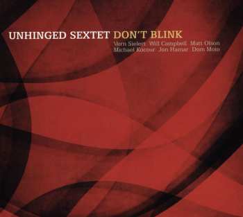 Album Unhinged Sextet: Don't Blink