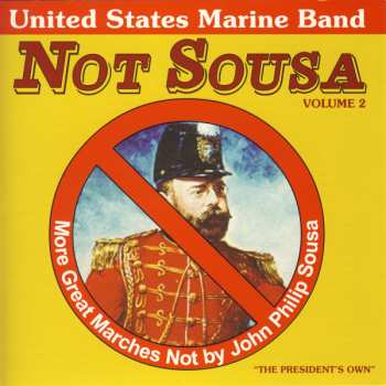 Album U.S. Marine Band: Not Sousa Volume 2 (More Great Marches Not By John Philip Sousa)