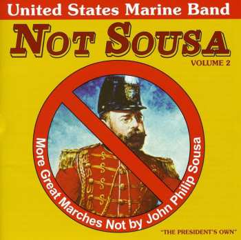 CD U.S. Marine Band: Not Sousa Volume 2 (More Great Marches Not By John Philip Sousa) 554025