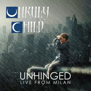 Unruly Child: Unhinged Live From Milan