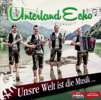 Unterland Echo: Unsre Welt Ist Die Musik