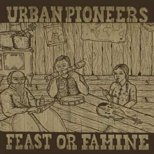 LP Urban Pioneers: Feast Or Famine 467485