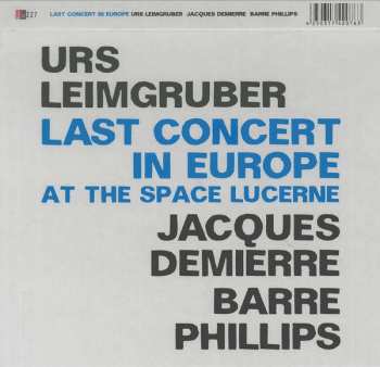 Album Urs Leimgruber / Jacques Demierre / Barre Phillips: Last Concert In Europe (At The Space Lucerne)