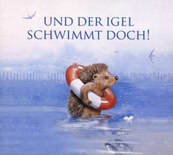 Album Ute Kleeberg: Edition Seeigel - Und Der Igel Schwimmt Doch!