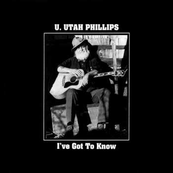 CD U.utah Phillips: I've Got To Know 618922