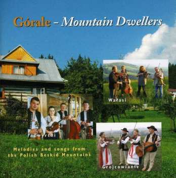 Album Various: Gorale - Mountain Dwellers: Melodies And Songs From The Polish Beskid Mountains