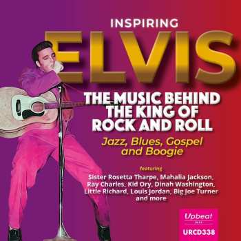 Album Various: Inspiring Elvis: The Music Behind The King Of Rock & Roll