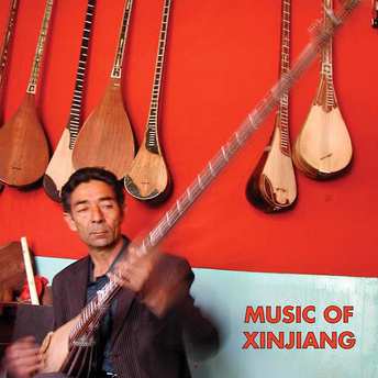 Album Various: Music Of Xinjiang