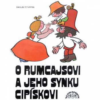 LP Václav Čtvrtek: O Rumcajsovi A Jeho Synku Cipískovi 52761