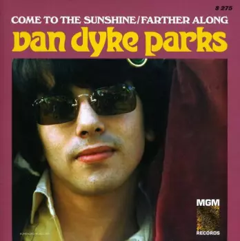 Van Dyke Parks: Come To The Sunshine / Farther Along