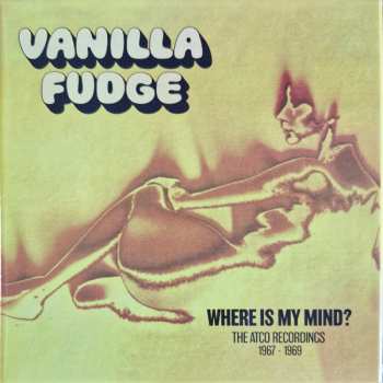 Vanilla Fudge: Where Is My Mind? (The Atco Recordings 1967-1969)