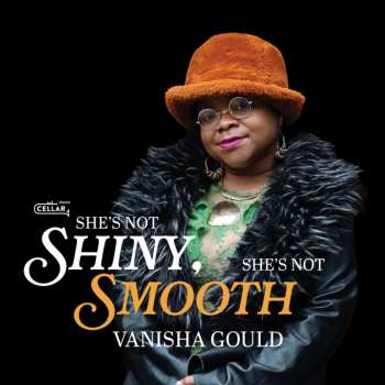 Vanisha Gould: She's Not Shiny, She's Not Smooth