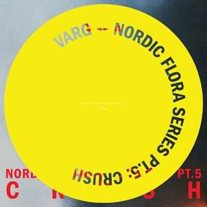 Varg: Nordic Flora Series Pt.5: Crush