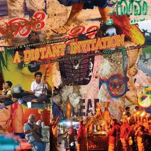 Album Various: A Distant Invitation: Street & Ceremonial Recordings From Burma, Cambodia, India, Indonesia, Malaysia, and Thailand