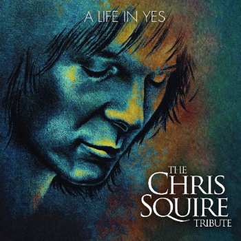 CD Various: A Life In Yes: The Chris Squire Tribute 564107